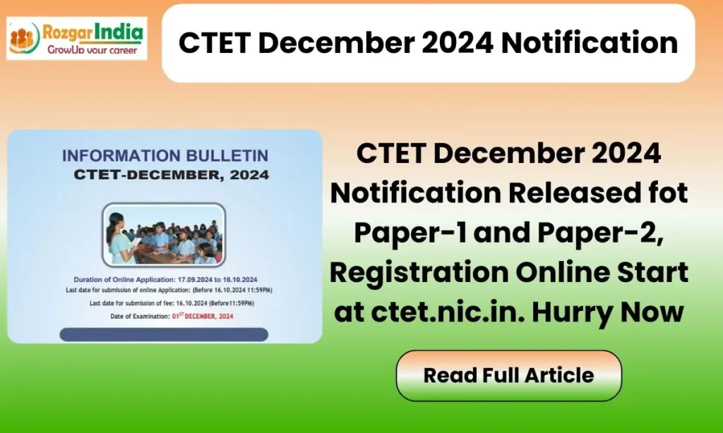 CTET December 2024 Notification Released fot Paper-1 and Paper-2, Registration Online Start at ctet.nic.in. Hurry Now